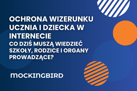 Ochrona wizerunku ucznia i dziecka w Internecie – co dziś muszą wiedzieć szkoły, rodzice i organy prowadzące?