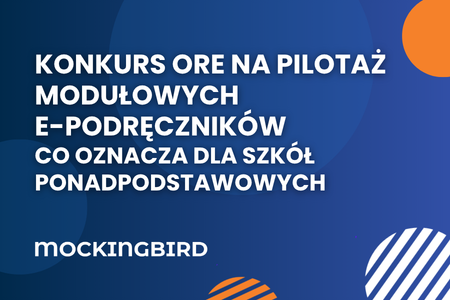 Konkurs ORE na pilotaż modułowych e-podręczników: co oznacza dla szkół ponadpodstawowych