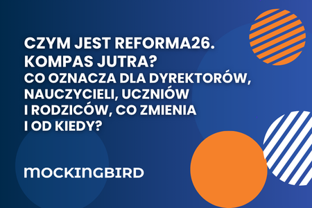 Czym jest Reforma26. Kompas Jutra – co konkretnie oznacza dla dyrektorów, nauczycieli, uczniów i rodziców, co zmienia i od kiedy?